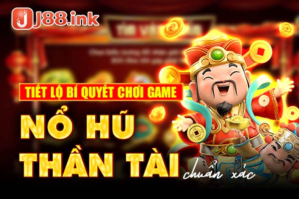 Giới Thiệu Chi Tiết Tựa Game Nổ Hũ Thần Tài 1 Nổ hũ thân tài
