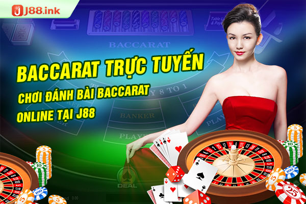 Baccarat trực tuyến - Chơi đánh bài baccarat online tại J88 1 baccarat truc tuyen